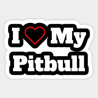 I Love My Pitbull Sticker